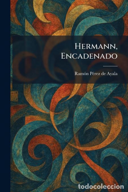 Livros: Hermann, Encadenado - Ram&Atilde;&sup3;n P&Atilde;&copy;rez de Ayala