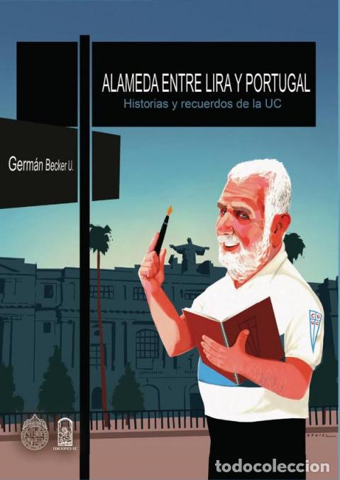 books: Alameda entre Lira y Portugal - Historias y recuerdos de la UC - Germ&aacute;n Becker