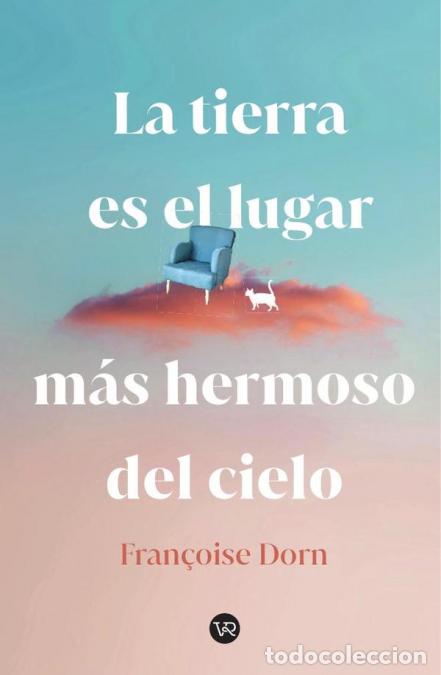 Livros: La tierra es el lugar m&aacute;s hermoso del cielo - Fran&ccedil;oise Dorn