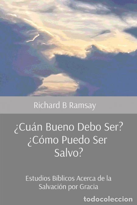Libri: &iquest;Cu&aacute;n Bueno Debo Ser? &iquest;C&oacute;mo Puedo Ser Salvo? - Estudios B&iacute;blicos Acerca de la Salvaci&oacute;n por Gracia -