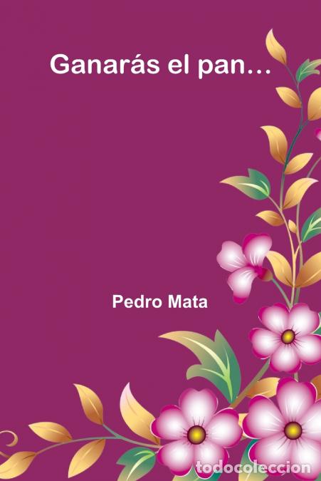 books: Ganar&aacute;s el pan... - Pedro Mata