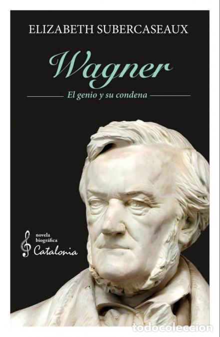 books: Wagner - El genio y su condena - Elizabeth Subercaseaux
