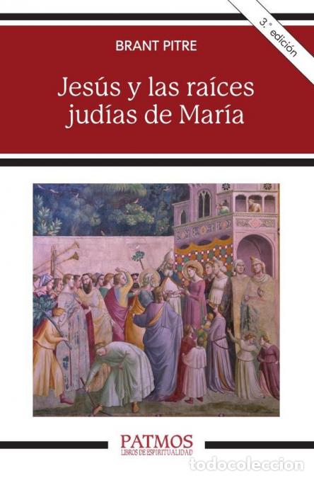 B&uuml;cher: Jes&uacute;s y las ra&iacute;ces jud&iacute;as de Mar&iacute;a - Descubrir a la madre del Mes&iacute;as - Brant Pitre