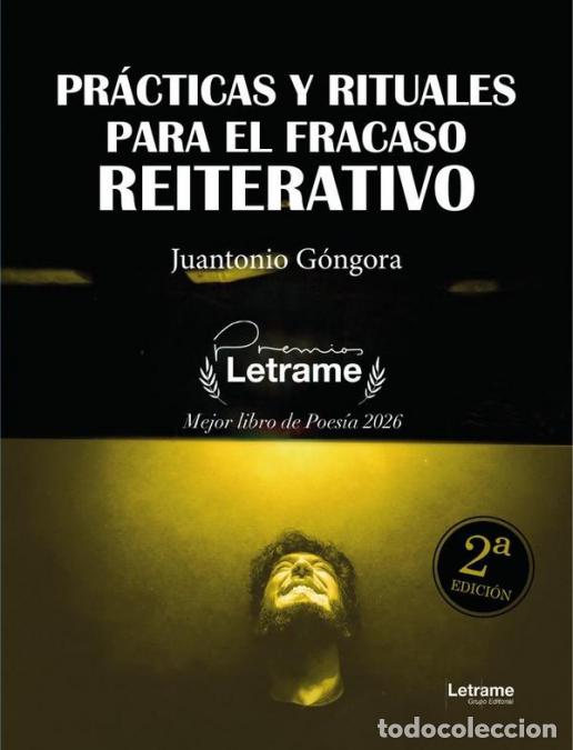 Libros: Pr&aacute;cticas y rituales para el fracaso reiterativo. 2&ordf; Edici&oacute;n - Juantonio G&oacute;ngora
