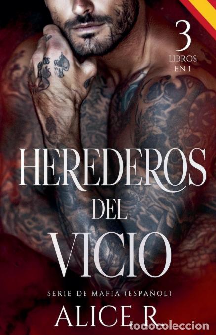 B&uuml;cher: Herederos del Vicio Serie de Mafia, 3 Libros en 1! (Espa&ntilde;ol) - Alice R. Espa&ntilde;ol