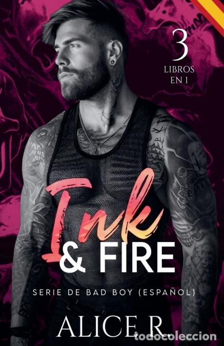Libri: Ink & Fire Serie de Bad Boy, 3 Libros en 1! (Espa&ntilde;ol) - Alice R. Espa&ntilde;ol