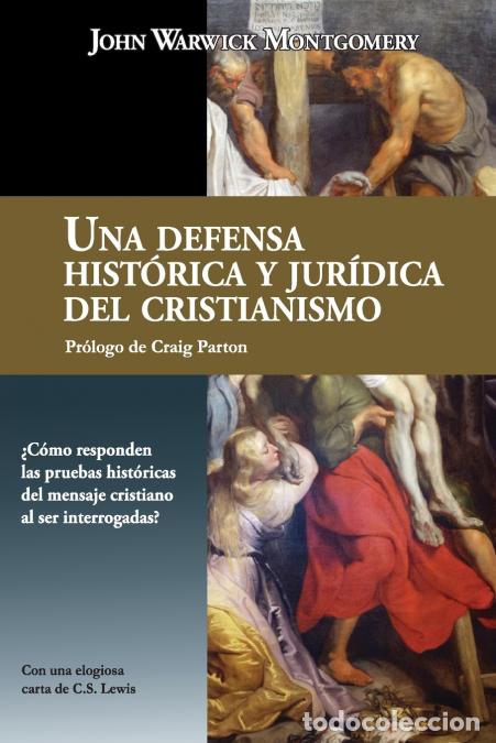 Libri: Una Defensa Hist&oacute;rica y Jur&iacute;dica Del Cristianismo - John Warwick Montgomery,Craig Parton