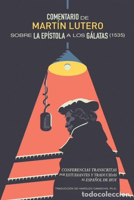 Libri: Comentario de Mart&iacute;n Lutero sobre ep&iacute;stola a los G&aacute;latas (1535) - Conferencias transcritas por estud