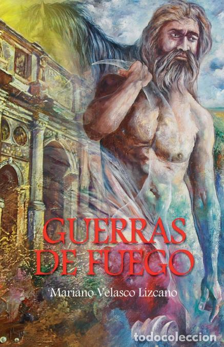 B&uuml;cher: GUERRAS DE FUEGO - MARIANO VELASCO LIZCANO