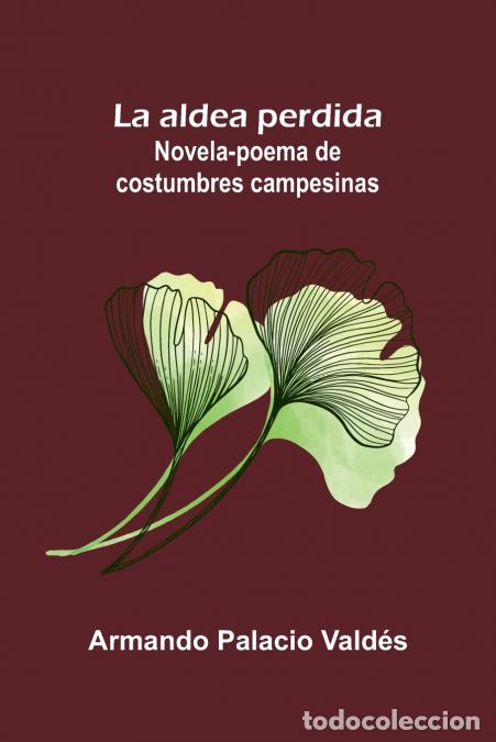 Libri: La aldea perdida; Novela-poema de costumbres campesinas - Armando Palacio Vald&eacute;s