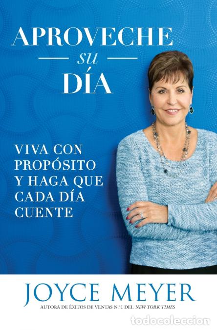 Libri: Aproveche su d&iacute;a - Viva con prop&oacute;sito y haga que cada d&iacute;a cuente - Joyce Meyer