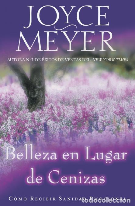 Libri: Belleza en Lugar de Cenizas - Como Recibir Sanidad Emocional - Joyce Meyer