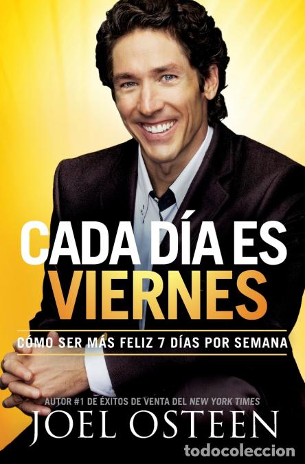 Libri: Cada D&iacute;a es Viernes - C&oacute;mo ser mas feliz 7 d&iacute;as por semana - Joel Osteen