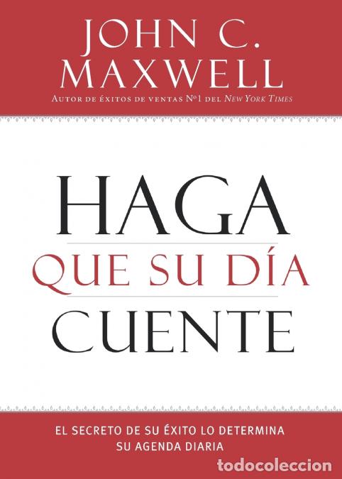 B&uuml;cher: Haga que su D&iacute;a Cuente - El Secreto de su &Eacute;xito lo Determina su Agenda Diaria - John C. Maxwell