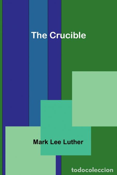 books: The Crucible - Mark Lee Luther