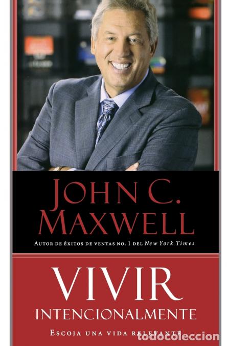 B&uuml;cher: Vivir Intencionalmente - Escoja una vida relevante - John C. Maxwell