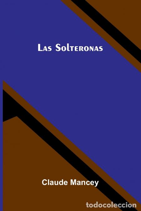 Livros: Las Solteronas - Claude Mancey