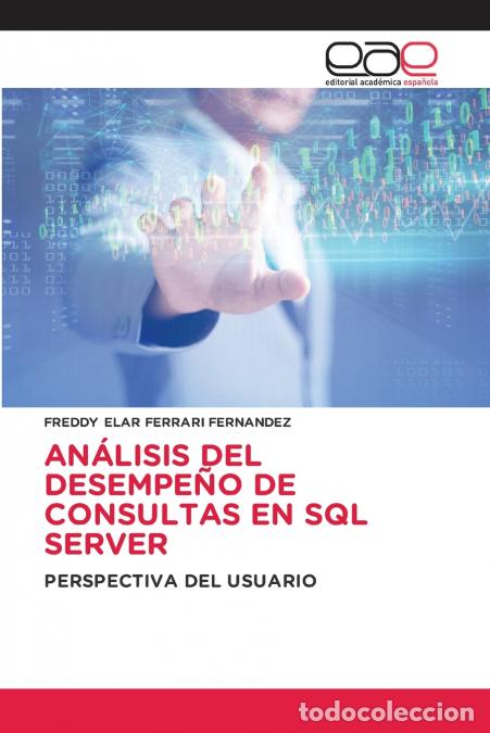 Livros: AN&Aacute;LISIS DEL DESEMPE&Ntilde;O DE CONSULTAS EN SQL SERVER - Freddy Elar Ferrari Fernandez