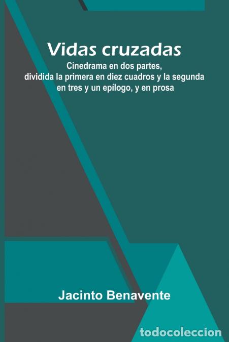 Livros: Vidas cruzadas - Cinedrama en dos partes, dividida la primera en diez cuadros y la segunda en tres y
