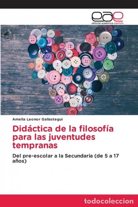 Livros: Did&aacute;ctica de la filosof&iacute;a para las juventudes tempranas - Amelia Leonor Gallastegui