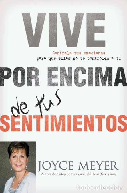 Livros: Vive Por Encima de Tus Sentimientos - Controla Tus Emociones Para Que Ellas No Te Controlen A Ti - J