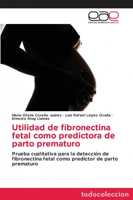Livros: Utilidad de fibronectina fetal como predictora de parto prematuro - Mar&iacute;a Ofelia Core&ntilde;o Ju&aacute;rez,Luis