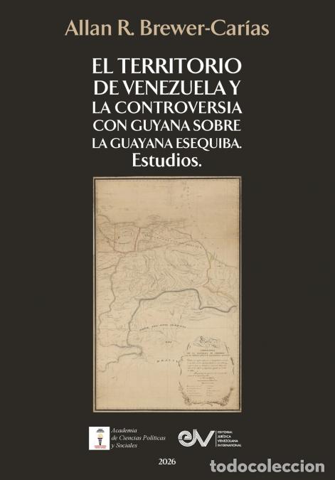 Livros: EL TERRITORIO DE VENEZUELA Y LA CONTROVERSIA CON GUYANA SOBRE LA GUAYANA ESEQUIBA - ALLAN R. BREWER-