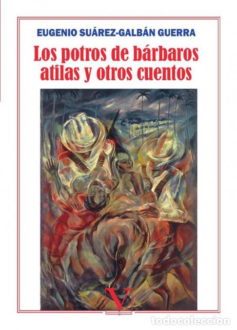 Livros: Los potros de b&aacute;rbaros atilas y otros cuentos - Eugenio Su&aacute;rez-Galb&aacute;n Guerra