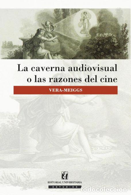 B&uuml;cher: La caverna audiovisual o las razones del cine - David Vera-Meiggs