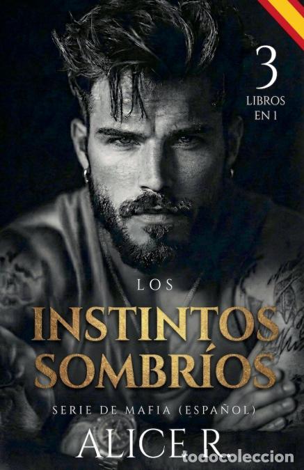 Libri: Los Instintos Sombr&iacute;os Serie de Mafia, 3 Libros en 1! (Espa&ntilde;ol) - Alice R. Espa&ntilde;ol