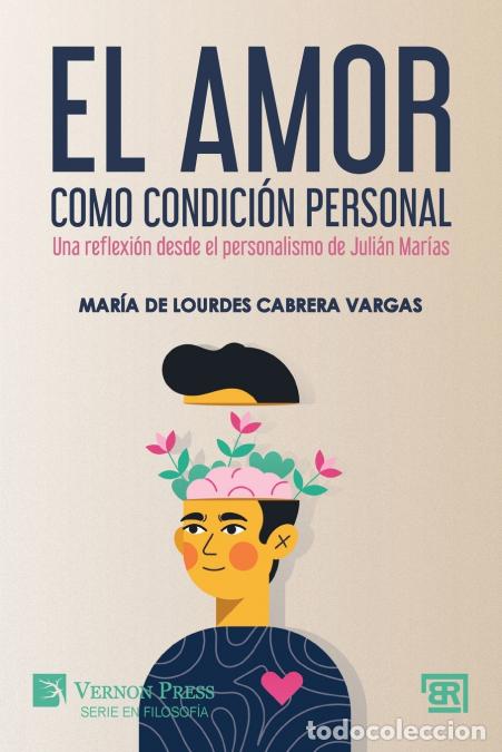 Libri: El amor como condici&oacute;n personal - Una reflexi&oacute;n desde el personalismo de Juli&aacute;n Mar&iacute;as - Mar&iacute;a de Lo