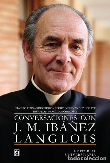 Libros: Conversaciones con J. M. Ib&aacute;&ntilde;ez Langlois - Braulio Fern&aacute;ndez Biggs,Patricio Fern&aacute;ndez Ugarte