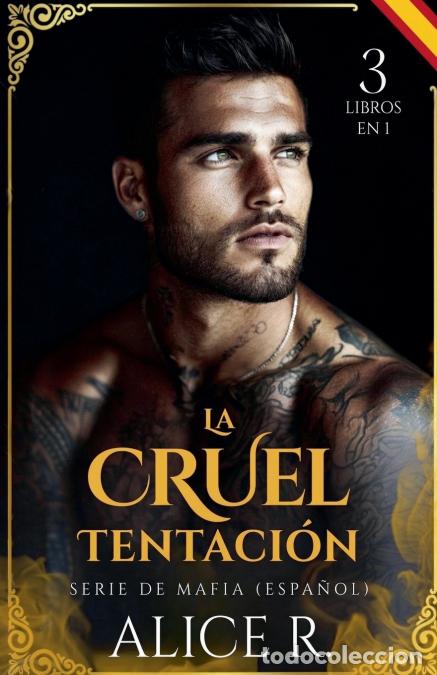 Libri: La Cruel Tentaci&oacute;n Serie de Mafia, 3 Libros en 1! (Espa&ntilde;ol) - Alice R. Espa&ntilde;ol