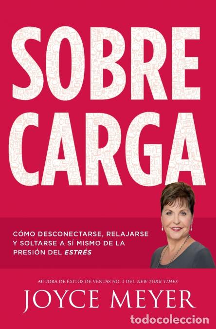 B&uuml;cher: Sobrecarga - C&oacute;mo Desconectarse, Relajarse Y Soltarse a S&iacute; Mismo de la Presi&oacute;n del Estr&eacute;s - Joyce Me