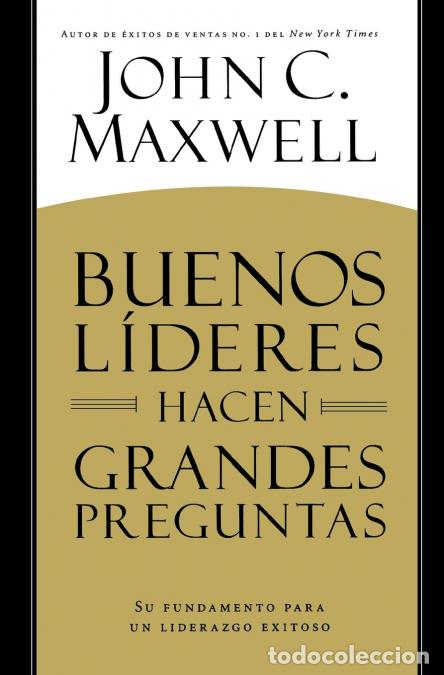 B&uuml;cher: Buenos L&iacute;deres Hacen Grandes Preguntas - Su Fundamento para un Liderazgo Exitoso - John C. Maxwell
