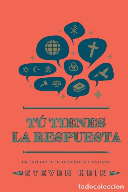B&uuml;cher: T&uacute; tienes la respuesta - Un estudio de apolog&eacute;tica cristiana - Steven A. Hein,Steven Hein