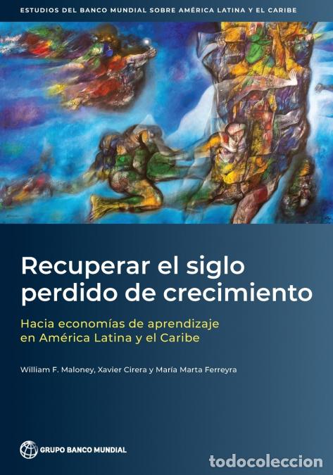 Livros: Recuperar el siglo perdido de crecimiento - Hacia econom as de aprendizaje en Am rica Latina y el Ca