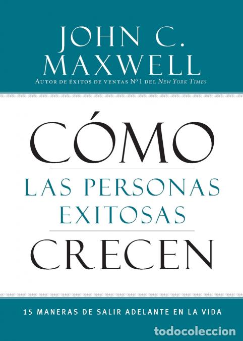 Livros: C&oacute;mo Las Personas Exitosas Crecen - 15 Maneras de Salir Adelante en la Vida - John C. Maxwell