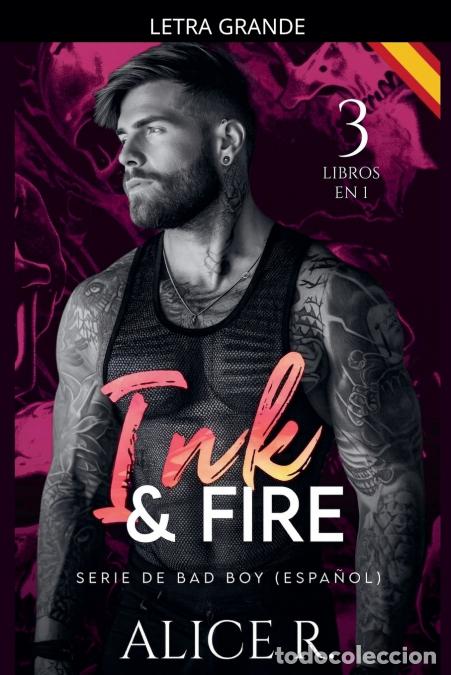 Libros: Ink & Fire Serie de Bad Boy, 3 Libros en 1! (Espa&ntilde;ol) - Alice R. Espa&ntilde;ol