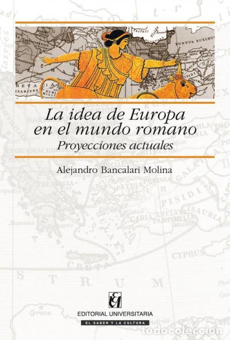 B&uuml;cher: La idea de Europa en el mundo romano - Alejandro Bancalari Molina
