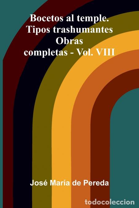 Libros: Bocetos al temple. Tipos trashumantes - Obras completas - Vol. VIII - Jos&eacute; Mar&iacute;a De Pereda