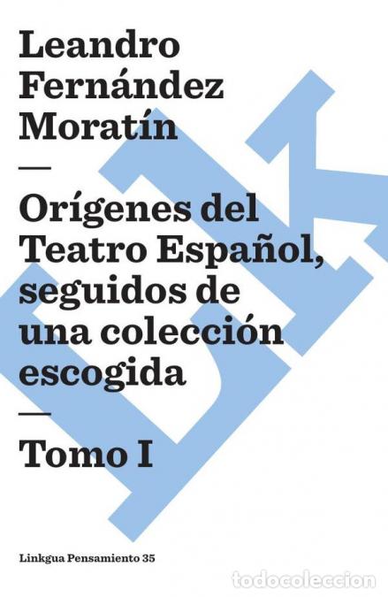 Libri: Or&iacute;genes del Teatro Espa&ntilde;ol, seguidos de una colecci&oacute;n escogida - Tomo I - Leandro Fern&aacute;ndez de Mora
