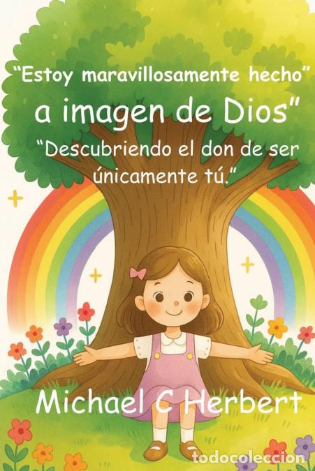 Libros: Estoy maravillosamente hecho a imagen de Dios. - Descubriendo el don de ser &uacute;nicamente t&uacute;. - Michael