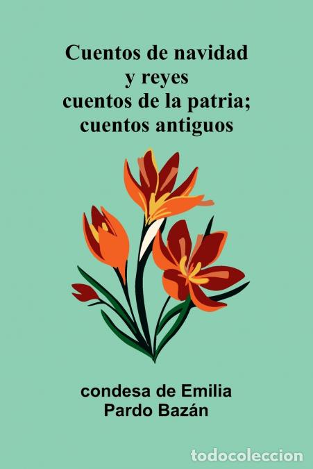 Libros: Cuentos de navidad y reyes; cuentos de la patria; cuentos antiguos - condesa de Emilia Pardo Baz&aacute;n