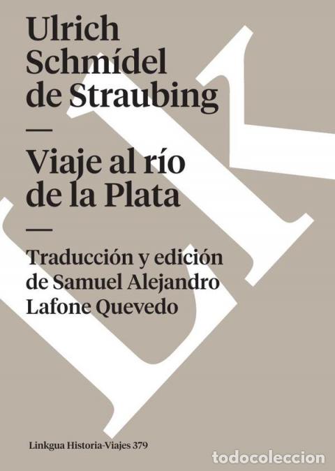 Livros: Viaje al r&iacute;o de la Plata - Ulrich Schm&iacute;del de Straubing