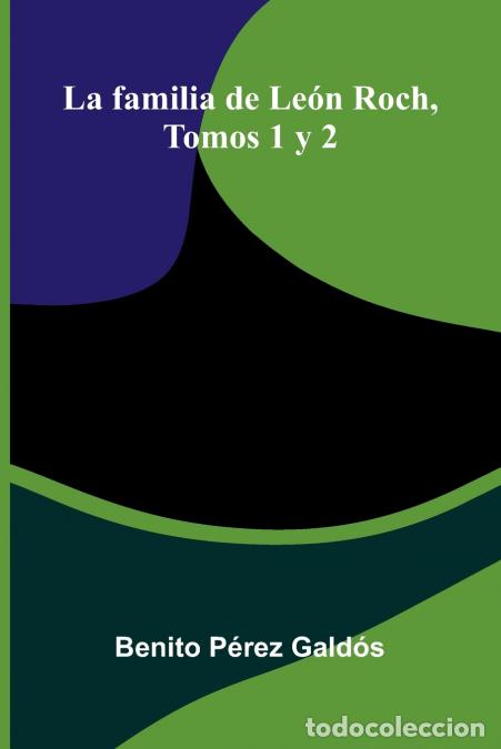 books: La familia de Le&oacute;n Roch, Tomos 1 y 2 - Benito P&eacute;rez Gald&oacute;s