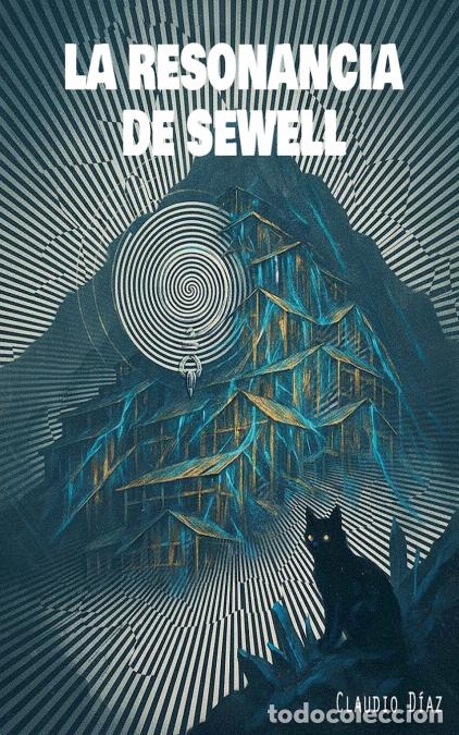 Libri: La Resonancia de Sewell - Claudio D&iacute;az
