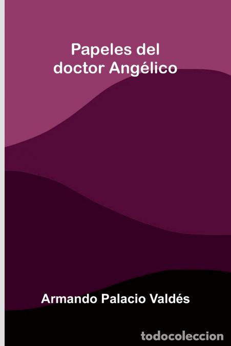 B&uuml;cher: Papeles del doctor Ang&eacute;lico - Armando Palacio Vald&eacute;s