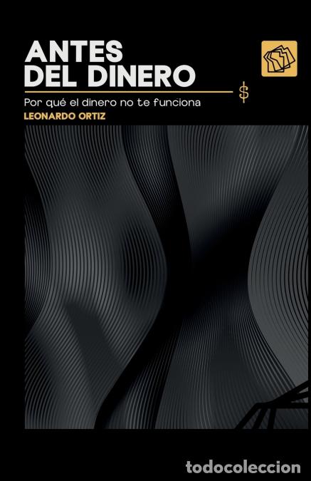 Libri: Antes del dinero - por qu&eacute; el dinero no te funciona - Fiesky Rivas,Editorial Salto al reverso,Leonar
