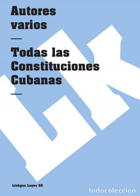 Libri: Todas las Constituciones Cubanas - Autores Varios